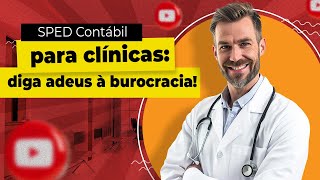 Burocracias na saúde como o SPED Contábil facilita a gestão financeira em clínicas [upl. by Rimat309]