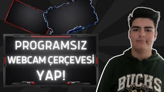 Hareketli Webcam Çerçevesi Yapma  Programsız ve Ücretsiz Webcam Çerçevesi Yapma ve OBSE Ekleme [upl. by Urbano]