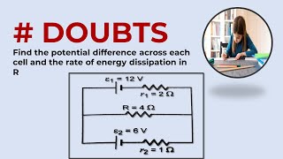 Find the potential difference across each cell and the rate of energy dissipation in R [upl. by Odrareg]