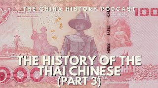 The History of the Thai Chinese Part 3  The China History Podcast  Ep 261 [upl. by Christenson]