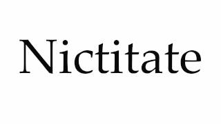 How to Pronounce Nictitate [upl. by Soluk]