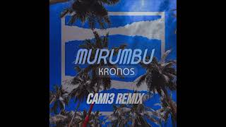 Kronos  Murumbu CaMi3 Remix [upl. by Evelc]