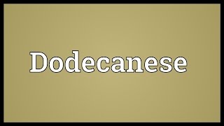 Dodecanese Meaning [upl. by Beekman]