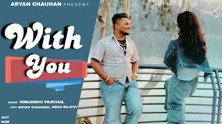 With you  Himanshu panchal  Aryan chauhan  Neha Rajput  New Haryanvi Song 2024 [upl. by Assed253]