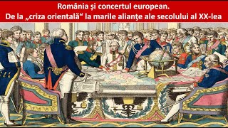 BAC  ISTORIE  România și concertul european De la criza orientală la marile alianţe ale sec XX [upl. by Ojeillib]