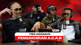 Dols Podcast EP33 Part 3  SELAMAT TINGGAL ACAB [upl. by Tibbetts]