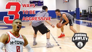 3 WAYS TO BE MORE AGGRESSIVE ON OFFENSE  Jordan Lawley Basketball [upl. by Lumbard]