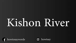 How To Pronounce Kishon River [upl. by Alleinad]