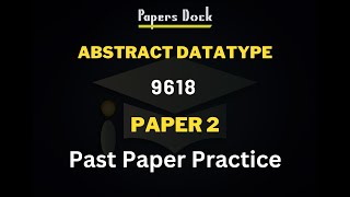 Paper 2 ADT Practice  Paper 2  9618 [upl. by Alby703]