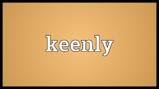 Keenly Meaning [upl. by Per359]