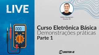 Curso Eletrônica Básica  Demonstrações Práticas  Parte 1 [upl. by Nyliret]