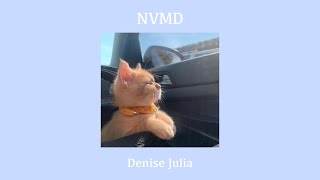 NVMD  Denise Julia slowed  lyrics [upl. by Jain]