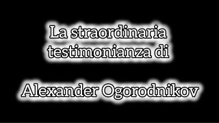 La straordinaria testimonianza di Alexander Ogorodnikov [upl. by Wallache278]