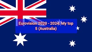 Eurovision 2020  2024 My top 5 Australia [upl. by Hwang316]