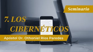 Los Cibernéticos  Apóstol Dr Othoniel Ríos Paredes [upl. by Leslie729]