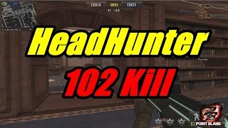 Point Blank  Dopper 102 Kill Headhunter [upl. by Lyckman]