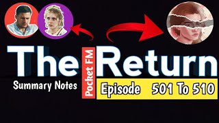 the return pocket fm episode 501 To 510 Summary notes [upl. by Coy]