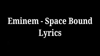 Eminem  Space Bound LYRICS [upl. by Scherle]