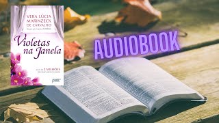 🌷Violetas na Janela  Vera Lúcia Marinzeck de Carvalho  Parte 2  Audiobook [upl. by Lyndel688]