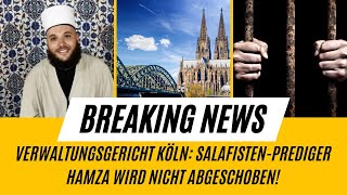 SalafistenPrediger Hamza wird nach Urteil des Verwaltungsgericht Köln nicht abgeschoben [upl. by Weisberg]