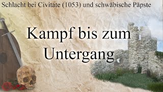 Kampf bis zum Untergang  Die Schlacht bei Civitate 1053 und die schwäbischen Päpste [upl. by Lodie23]