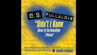 EG Fullalove ● Didnt I Know Divas To The Dancefloor Please Juniors Factory Mix HQ [upl. by Asirrac]