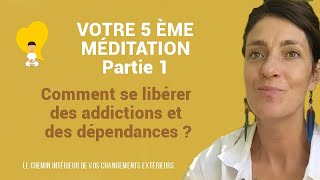 Méditation 5partie 1  Addiction et dépendance [upl. by Siraf]