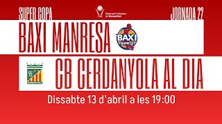 🏀 Super Copa J22 BAXI MANRESA vs CB CERDANYOLA [upl. by Sandell]