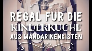 Regal für die Kinderküche Upcycling Mandarinenkisten Holzkisten DIY Shabby Chic fürs Kinderzimmer [upl. by Icrad]