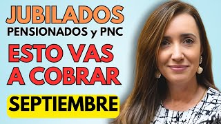 🍀 CON SORPRESIVO BONO Esto van a COBRAR EN SEPTIEMBRE  JUBILADOS PENSIONADOS PNC y PUAM de ANSES [upl. by Sternberg]