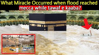 Miracle Occured In Kaaba When Flood Came During Tawaf [upl. by Rida503]