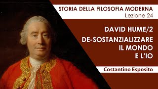 Lezione 24  David Hume2 Desostanzializzare il mondo e lio [upl. by Ogden]