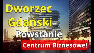 Modernizacja Dworca Gdańskiego w Warszawie Powstanie Nowoczesne Centrum Biznesowe [upl. by Htidra260]