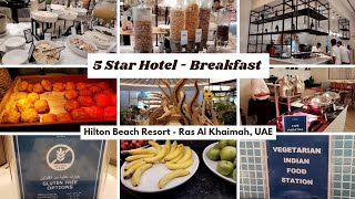 Breakfast buffet in Hilton Beach Resort  RAK  UAE  5 Star Hotel  Luxury unlimited Breakfast tour [upl. by Doowrehs]