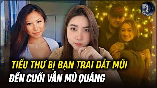 Vụ Án Tiểu Thư Nhà Giàu Bị Bạn Trai Cáo Già Dắt Mũi  Hành Trình Chạy Trốn Xuyên Lục Địa [upl. by Gierk916]