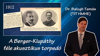 A BergerKlupáthy féle akusztikus torpedó – Dr Balogh Tamás [upl. by Ogirdor703]