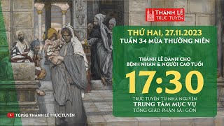 Thánh lễ trực tuyến 17g30 THỨ HAI TUẦN 34 THƯỜNG NIÊN  NGÀY 27112023  TRUNG TÂM MỤC VỤ TGPSG [upl. by Platto]