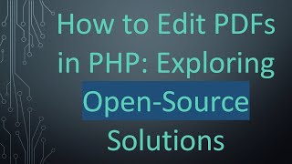 How to Edit PDFs in PHP Exploring OpenSource Solutions [upl. by Edson306]