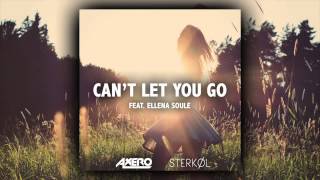 Axero amp Sterkøl ft Ellena Soule  Cant Let You Go [upl. by Thibault]