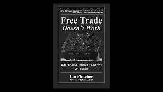 84 Review Free Trade Doesnt Work by Ian Fletcher [upl. by Adnama298]