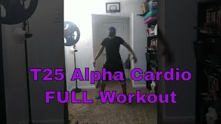 T25 Alpha Cardio Full Workout  Week 1 Day 1 11122 109x Speed [upl. by Notyep]