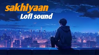 sakhiyaan song in lofi soundofficial music [upl. by Reiners148]