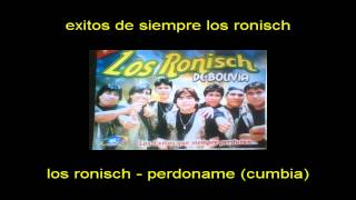 los ronisch  perdoname cumbia [upl. by Atiral]