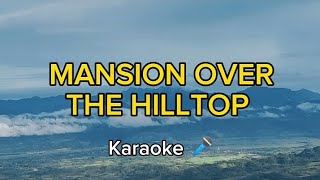 MANSION OVER THE HILLTOP  KARAOKE 🎤🎶 Paul Version [upl. by Wyler]