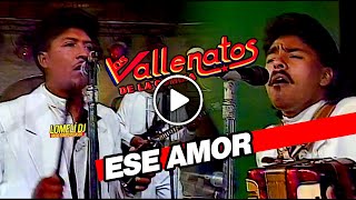 1992  ESE AMOR  Los Vallenatos De La Cumbia  Sergio Sias Javier Lopez [upl. by Sunil70]