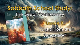 Sabbath School The Great Controversy  Lesson 08 quotLight From the Sanctuaryquot [upl. by Markland]