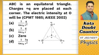 ABC is an equilateral triangle Charges q are placed at each corner The electric intensity at O [upl. by Enedan]