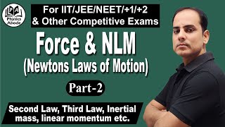 Force amp Newtons Laws of Motion NLMPart2 2nd LawLinear Momentum 3rd LawInertial Mass etc [upl. by Nitsuga977]