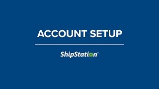 Account Setup in ShipStation [upl. by Lillywhite]