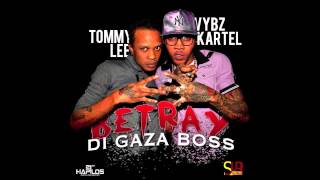 Vybz Kartel Ft Tommy Lee  Betray Di Gaza Boss Full Sept 2012 [upl. by Refenej918]